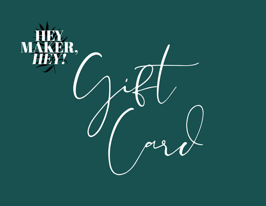 Hey Maker, HEY! Gift Card